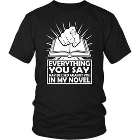 Everything You Say May Be Used Against You In My Novel