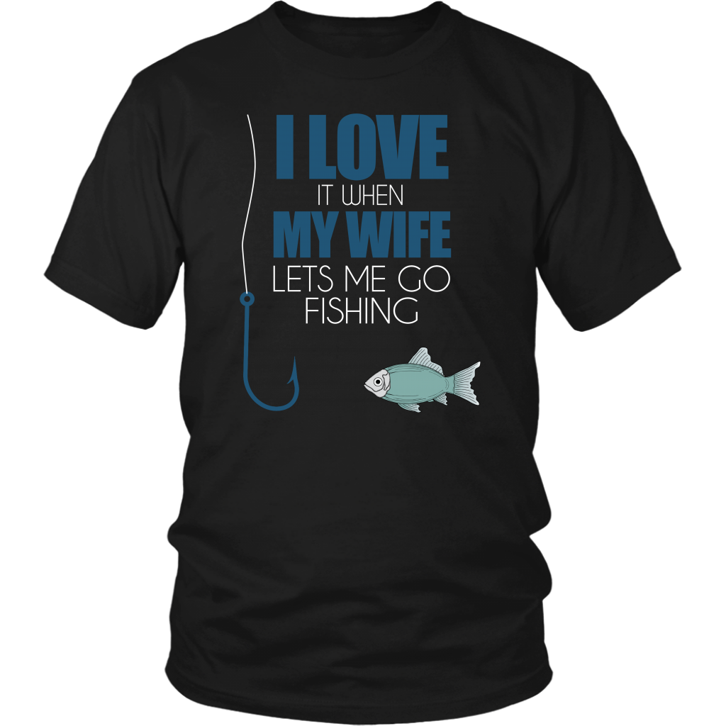 I Love It When My Wife Lets Me Go Fishing