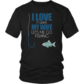 I Love It When My Wife Lets Me Go Fishing