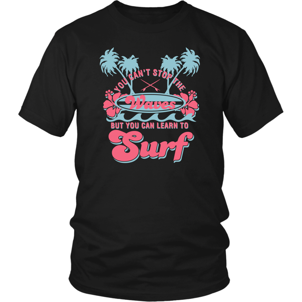 You Can't Stop The Waves But You Can Learn To Surf