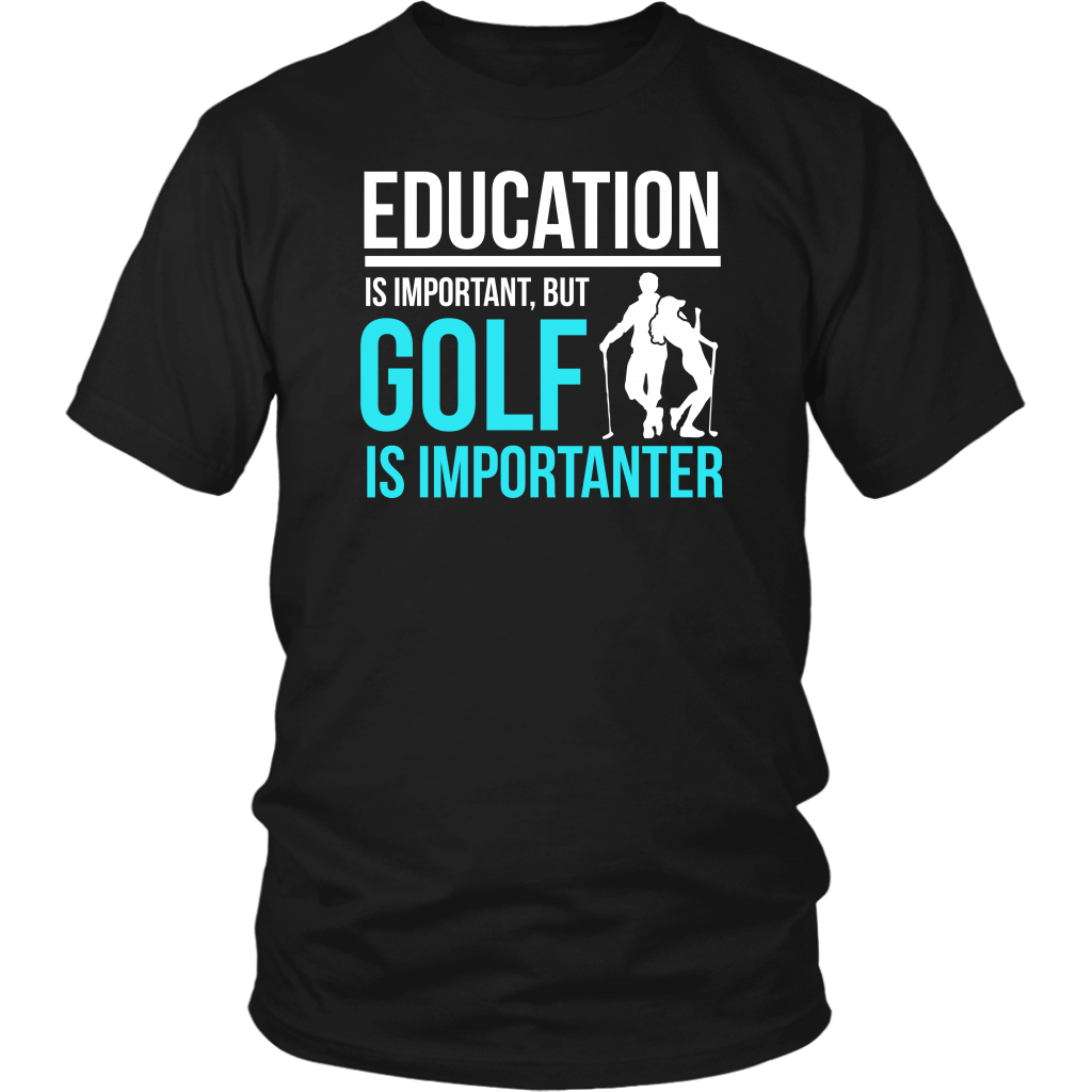 Education Is Important But Golf Is Importanter