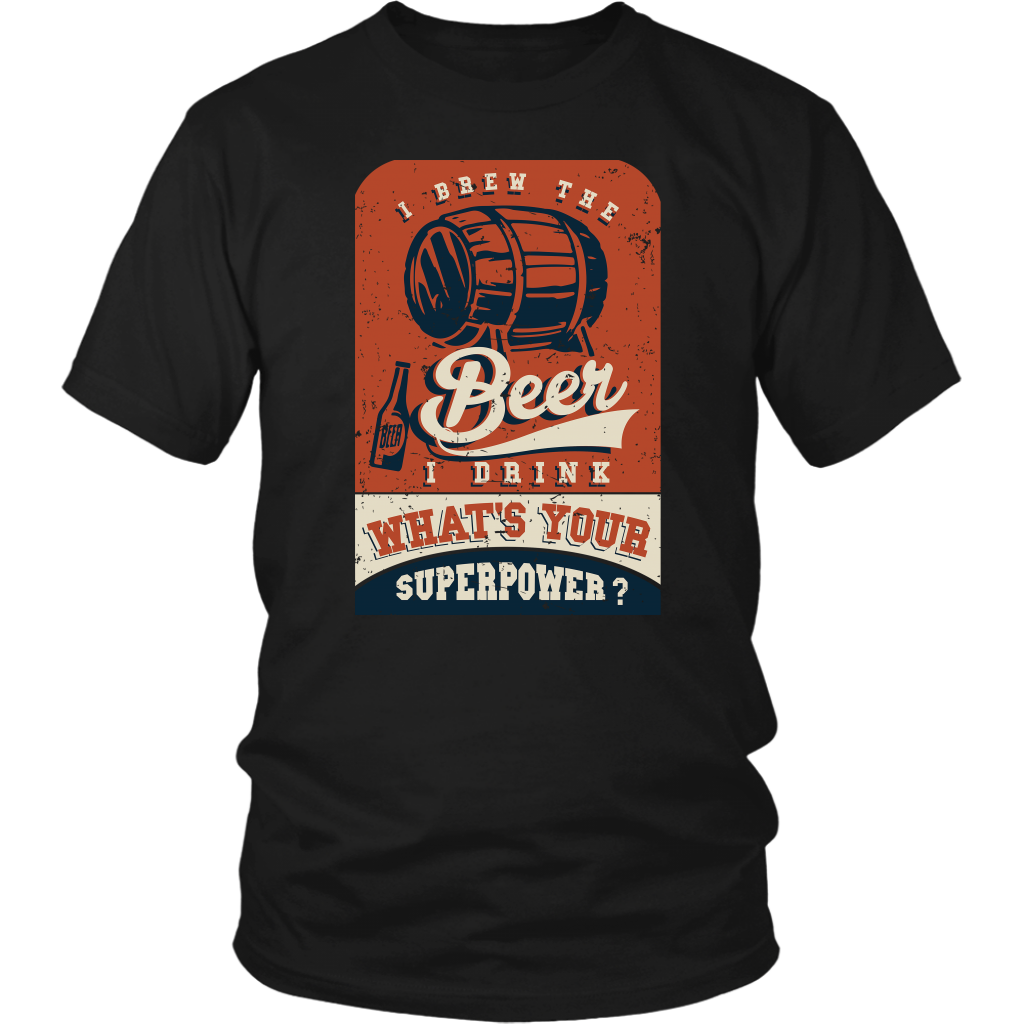 I Brew The Beer I Drink, What's Your Superpower?