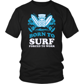 Born To Surf Forced To Work