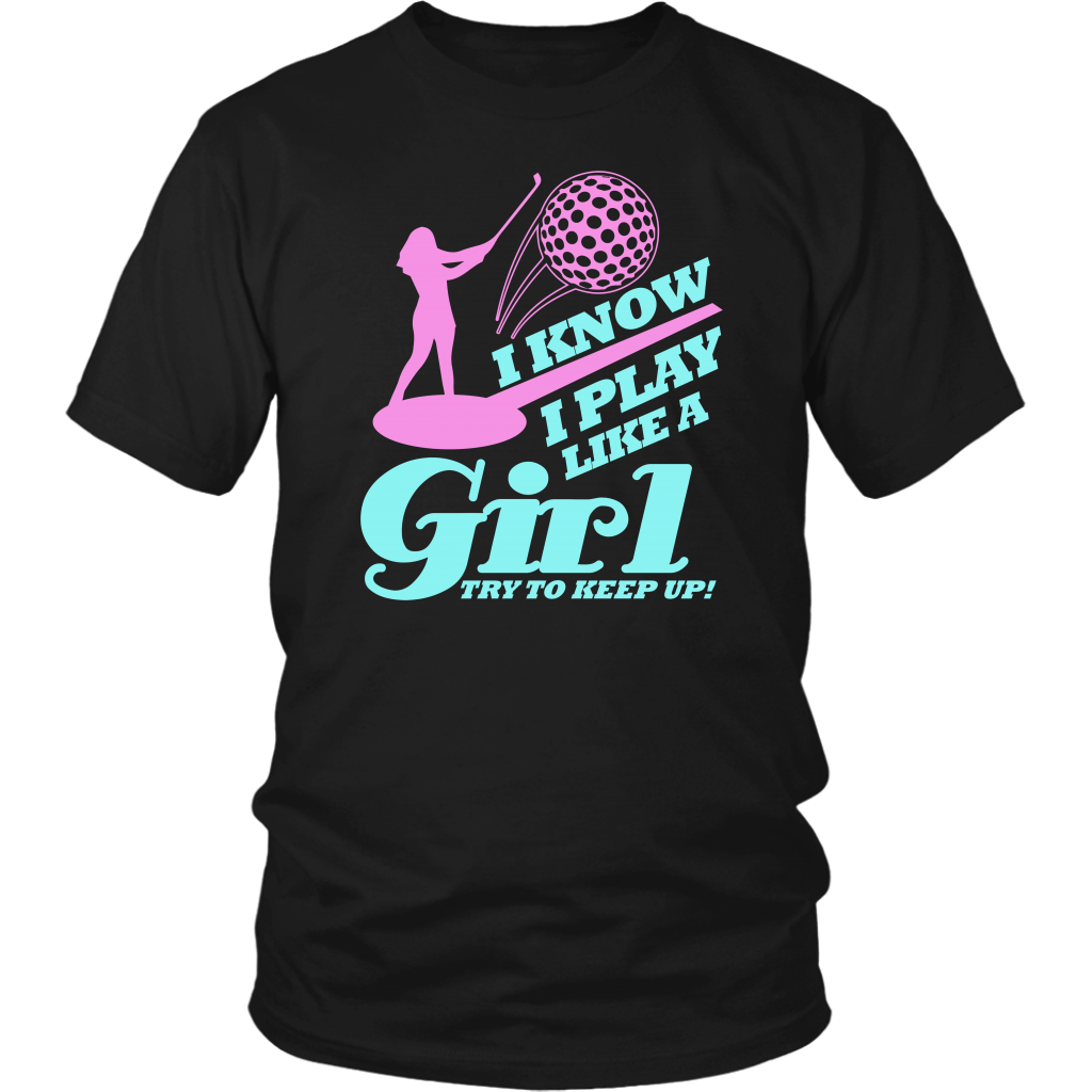 I Know I Play Like A Girl Try To Keep Up
