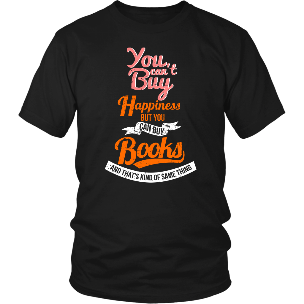 You Can't Buy Happiness But You Can Buy Books And That's Kind Of Same Thing