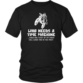 Who Needs A Time Machine When one Twist Of My Wrist Will Leave You In The Past