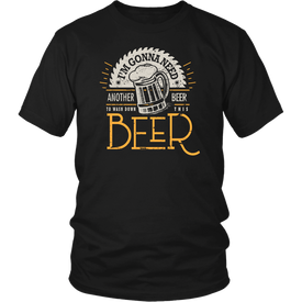 I'm Gonna Need Another Beer To Wash Down This Beer