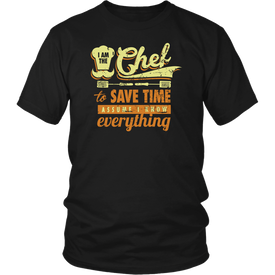 I Am The Chef To Save Time Assume I Know Everything