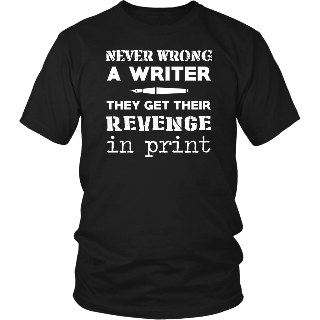 Never Wrong A Writer They Get Their Revenge In Print