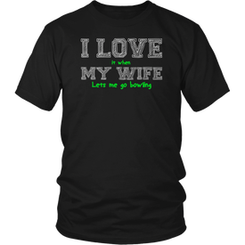 I Love It When My Wife Let's Me Go Bowling