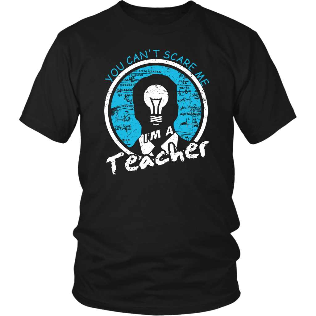 You Can't Scare Me I'm A Teacher
