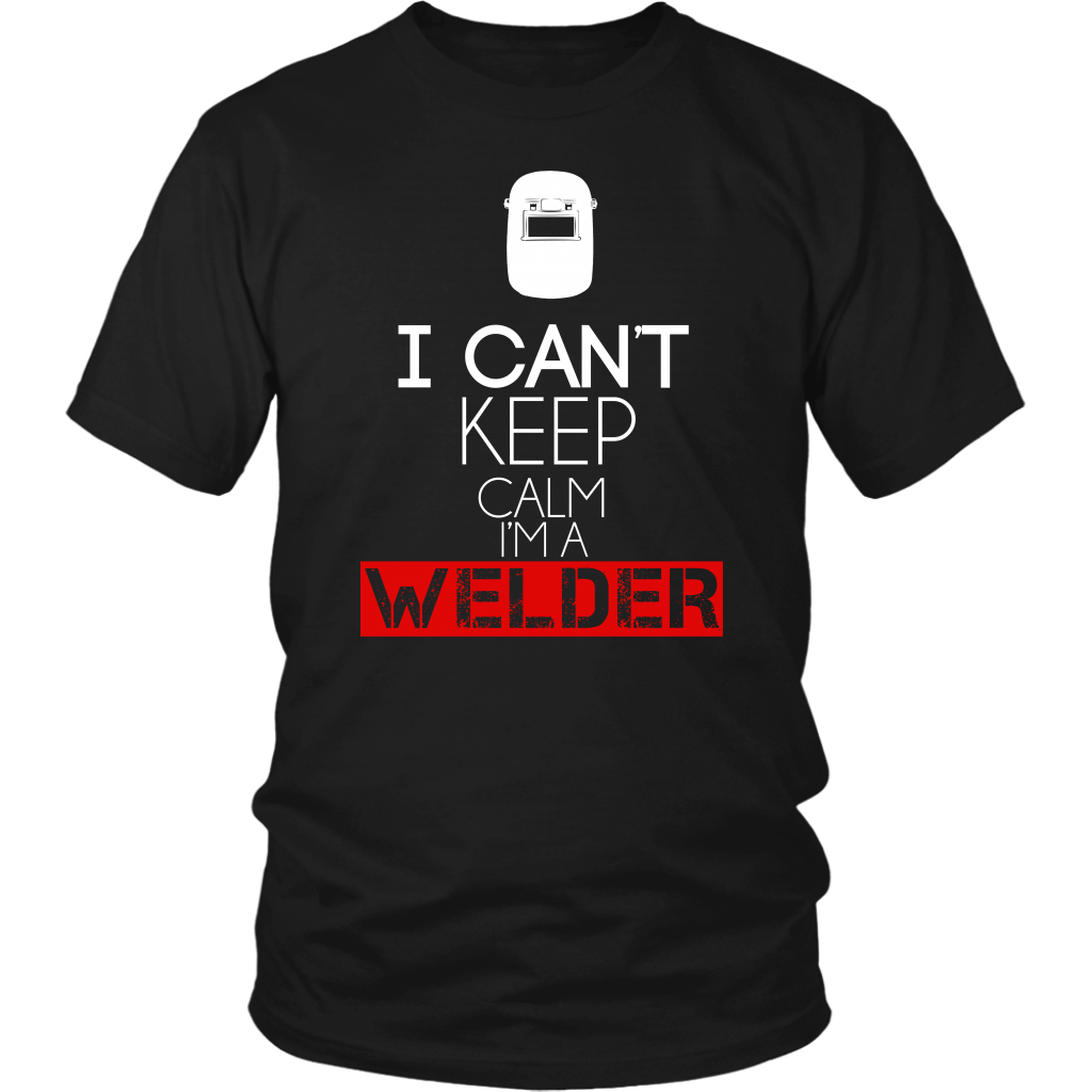 I Can't Keep Calm I'm A Welder