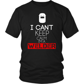 I Can't Keep Calm I'm A Welder