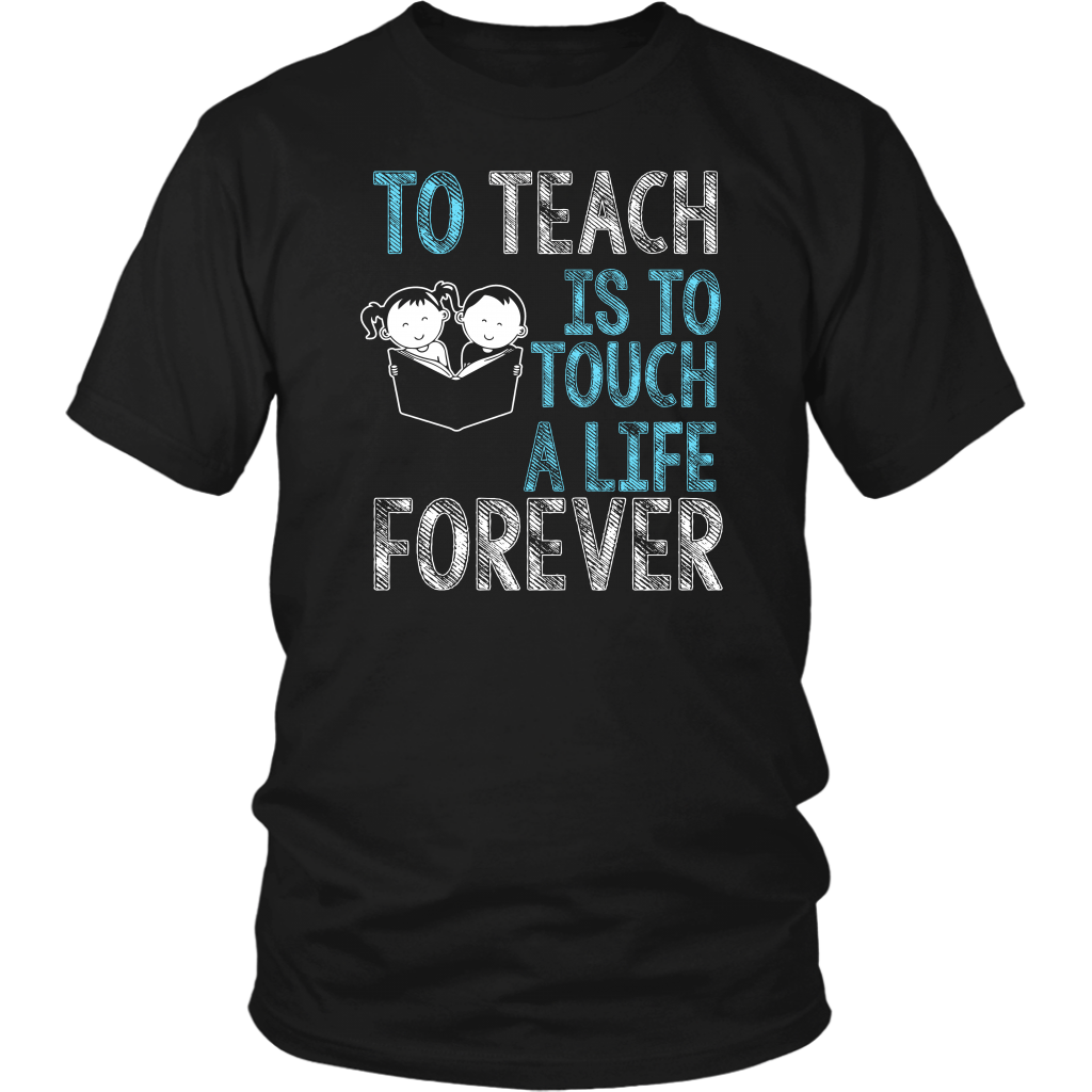 To Teach Is To Touch A Life Forever