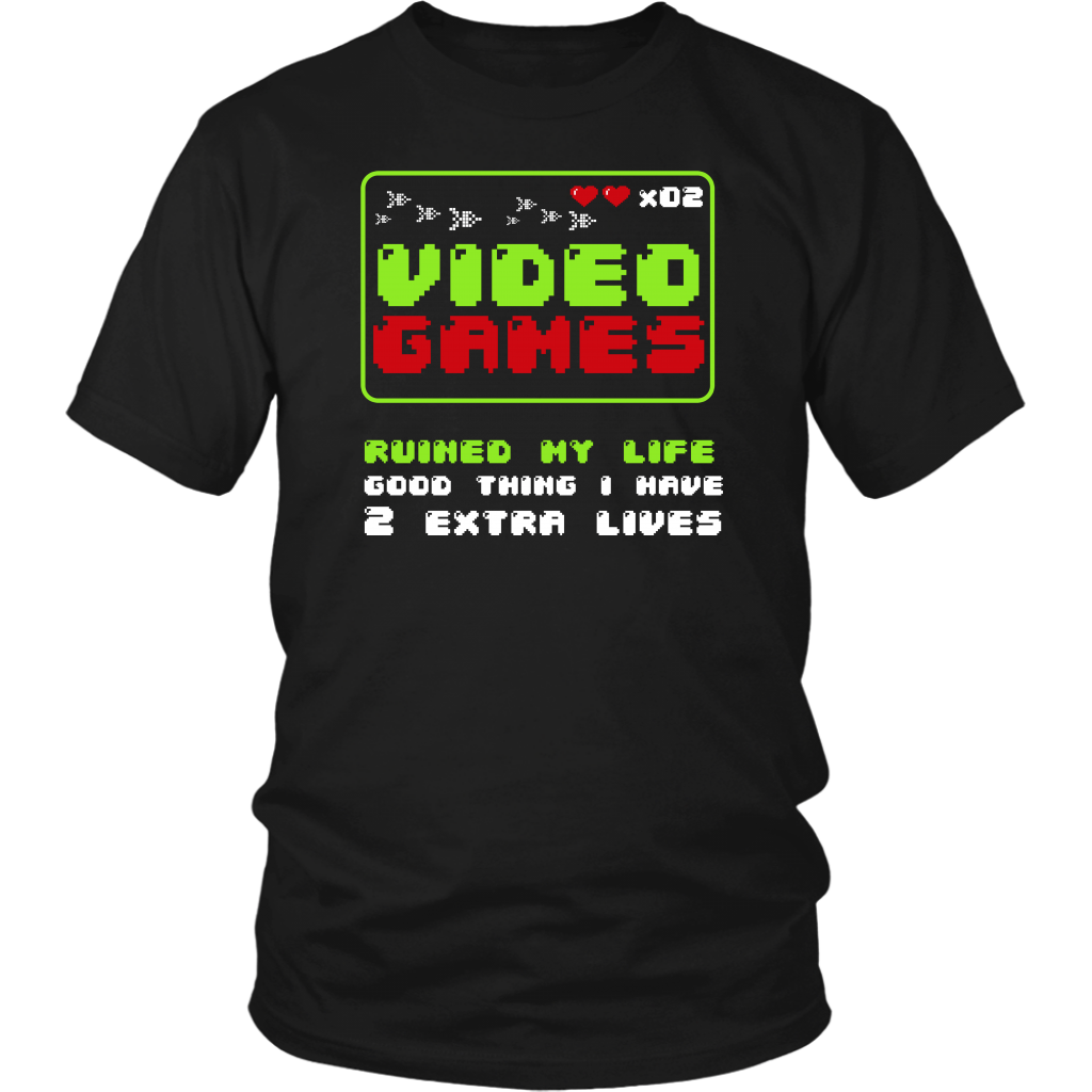 Video Games Ruined My Life Good Thing I Have Two Extra Lives