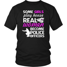 Some Girls Play House Real Women Become Police Officers