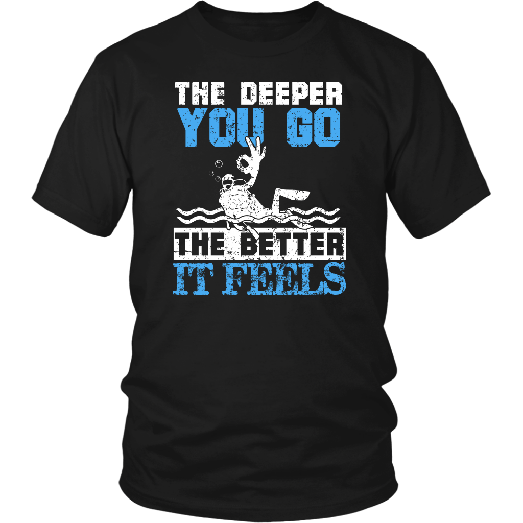 The Deeper You Go The Better It Feels