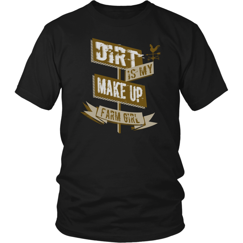 Dirt Is My Make Up Farm Girl