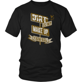 Dirt Is My Make Up Farm Girl