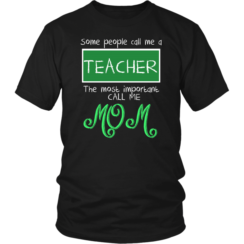 Some People Call Me A Teacher The Most Important Call Me Mom