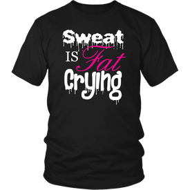 Sweat Is Fat Crying