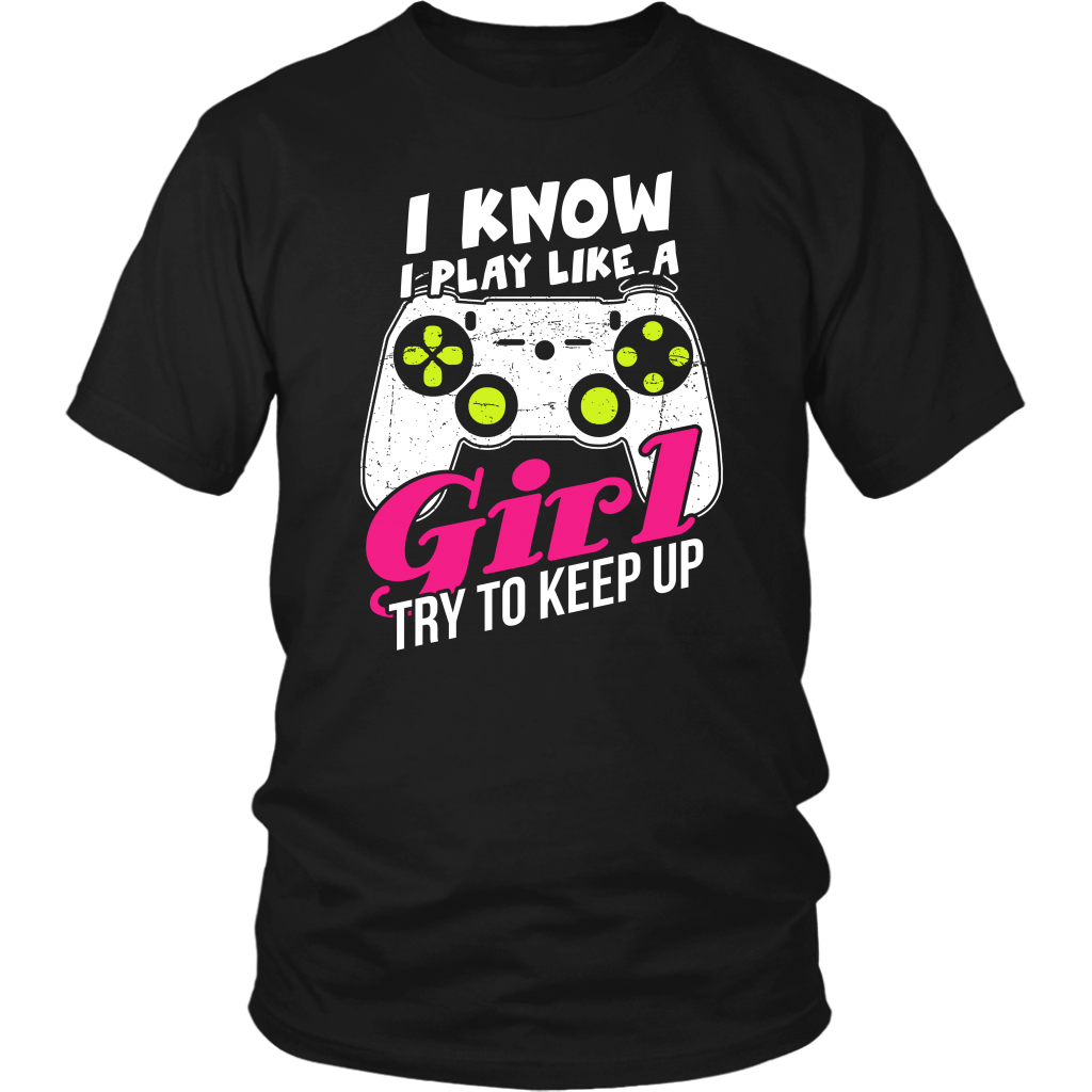 I Know I Play Like A Girl Try To Keep Up