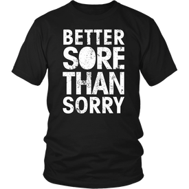 Better Sore Than Sorry