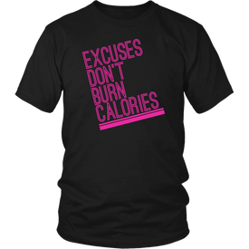 Excuses Don't Burn Calories
