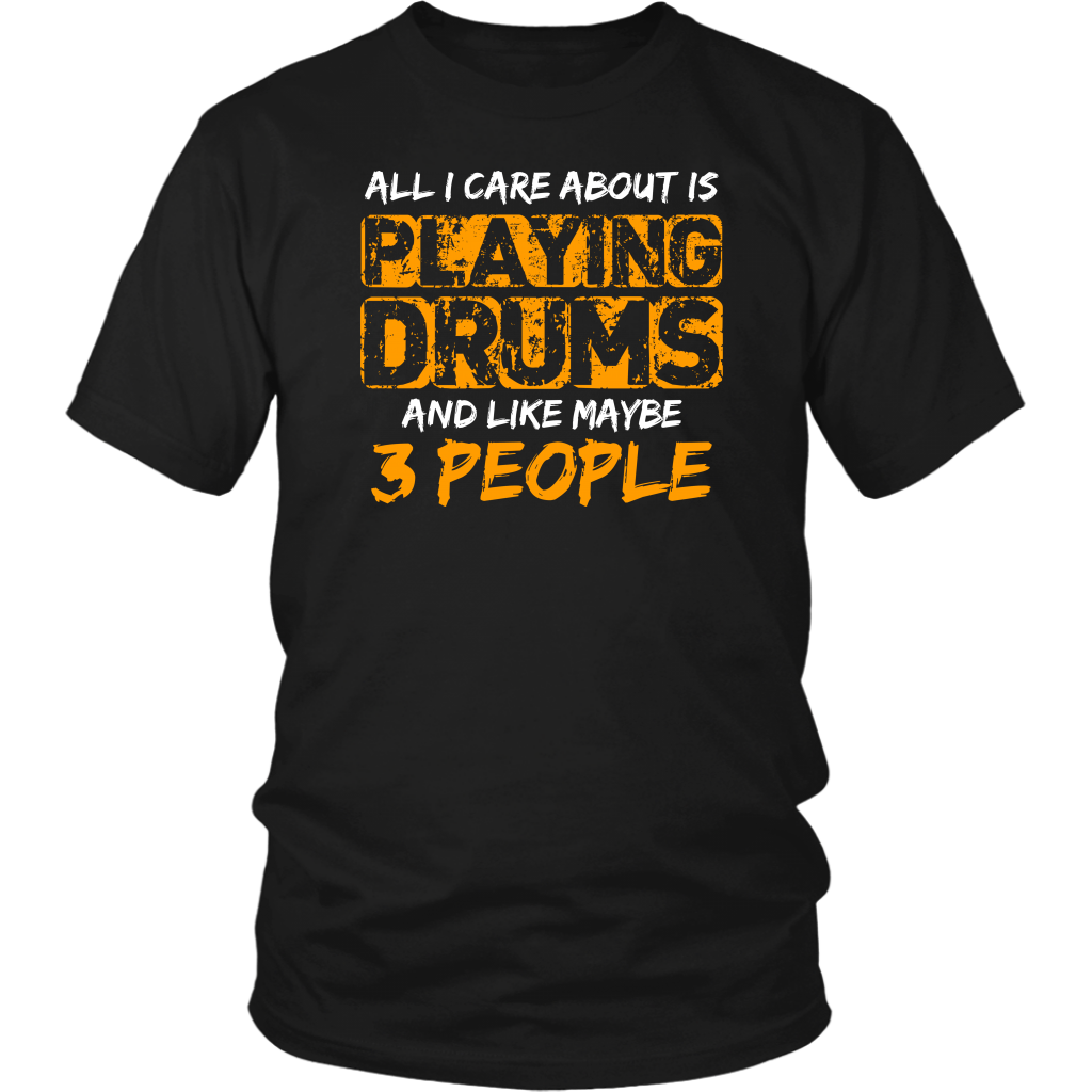 All I Care About Is Playing Drums And Like Maybe Three People