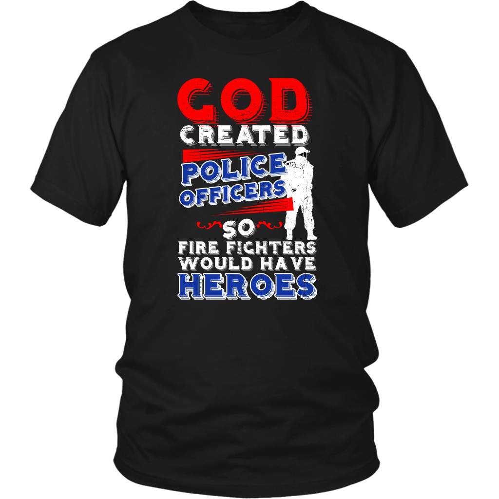 God Created Police Officers So Firefighters Would Have Heroes