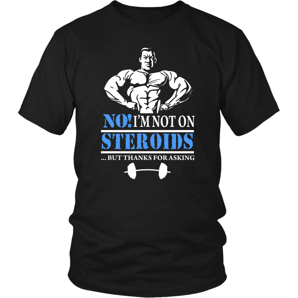 No I'm Not On Steroids But Thanks For Asking