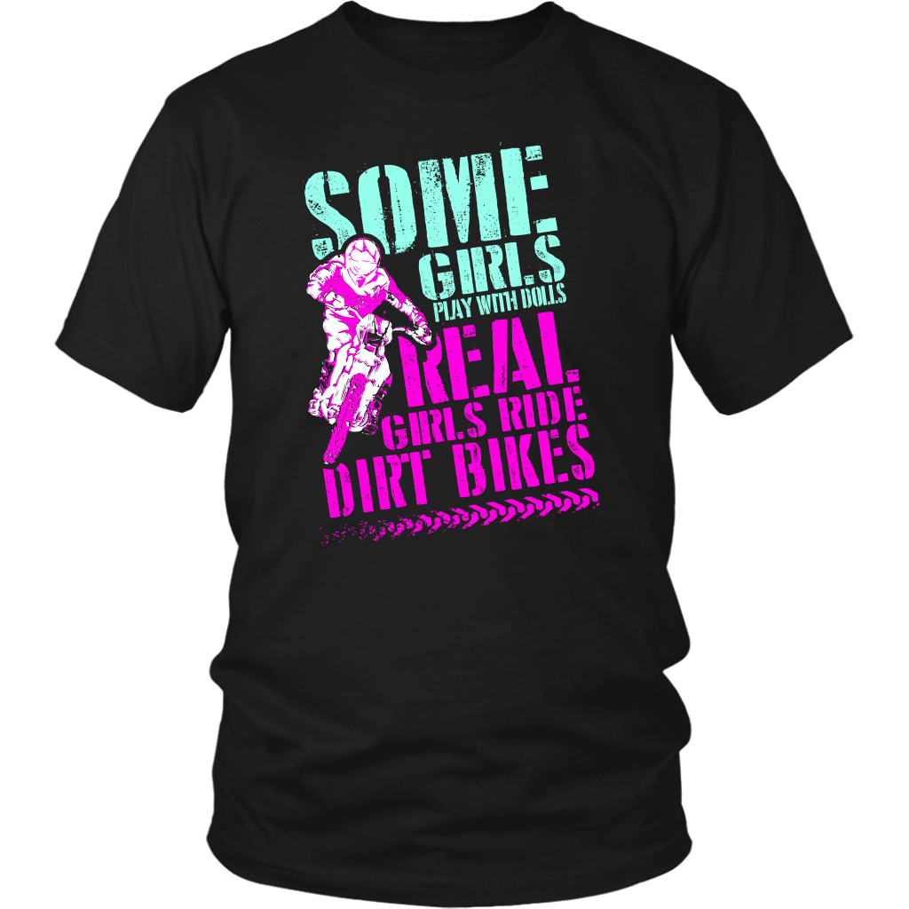 Some Girls Play With Dolls Real Girls Ride Dirt Bikes