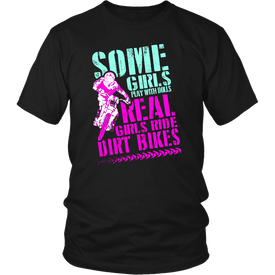 Some Girls Play With Dolls Real Girls Ride Dirt Bikes