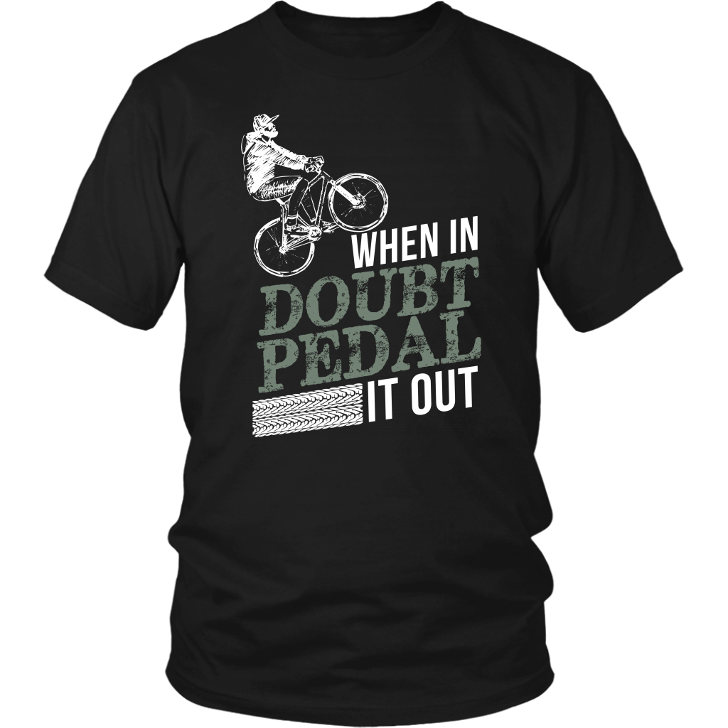 When In Doubt Pedal It Out