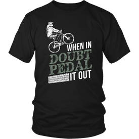 When In Doubt Pedal It Out