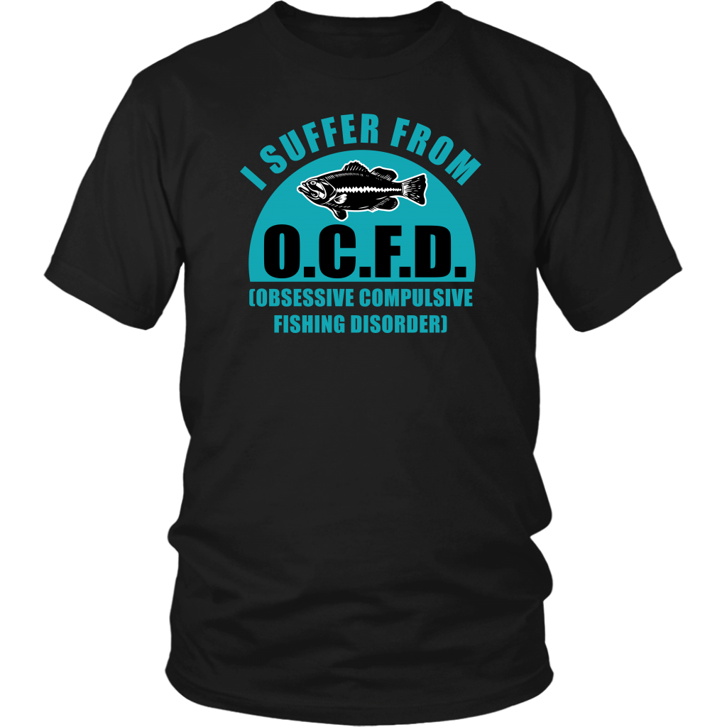 I Suffer From O.C.F.D. Obsessive Compulsive Fishing Disorder