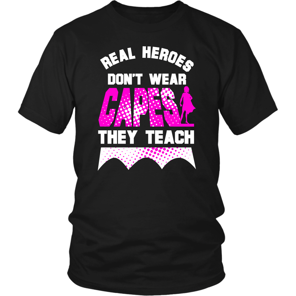 Real Heroes Don't Wear Capes They Teach