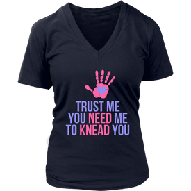 Trust Me You Need Me To Knead You