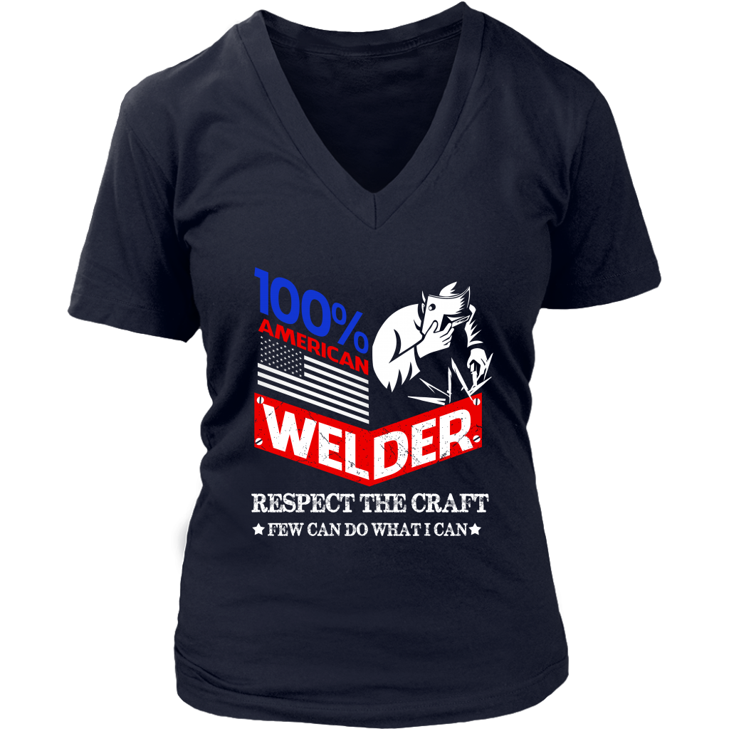 100% American Welder Respect The Craft Few Can Do What I Can