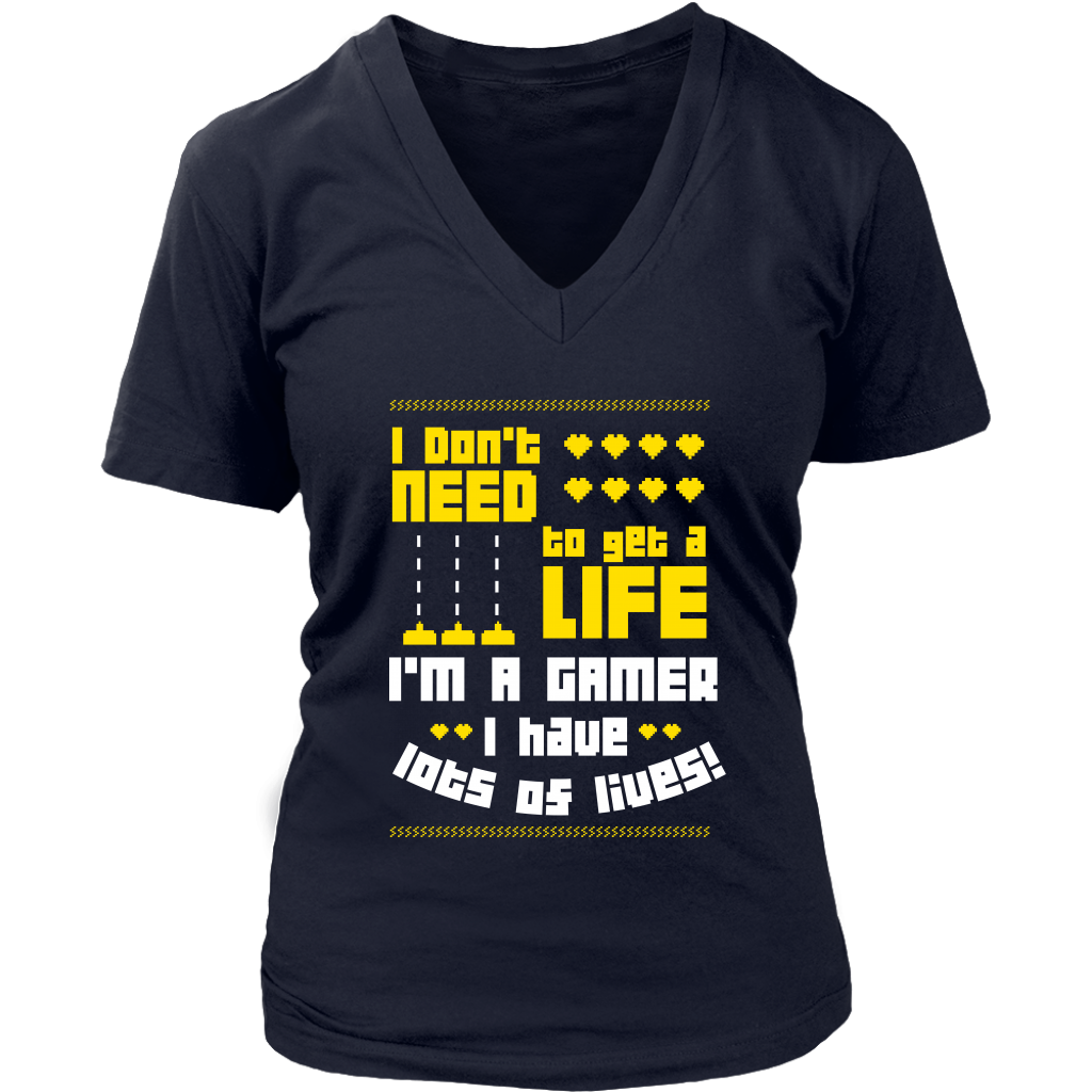 I Don't Need  To Get A Life I'm A Gamer I Have Lots Of Lives