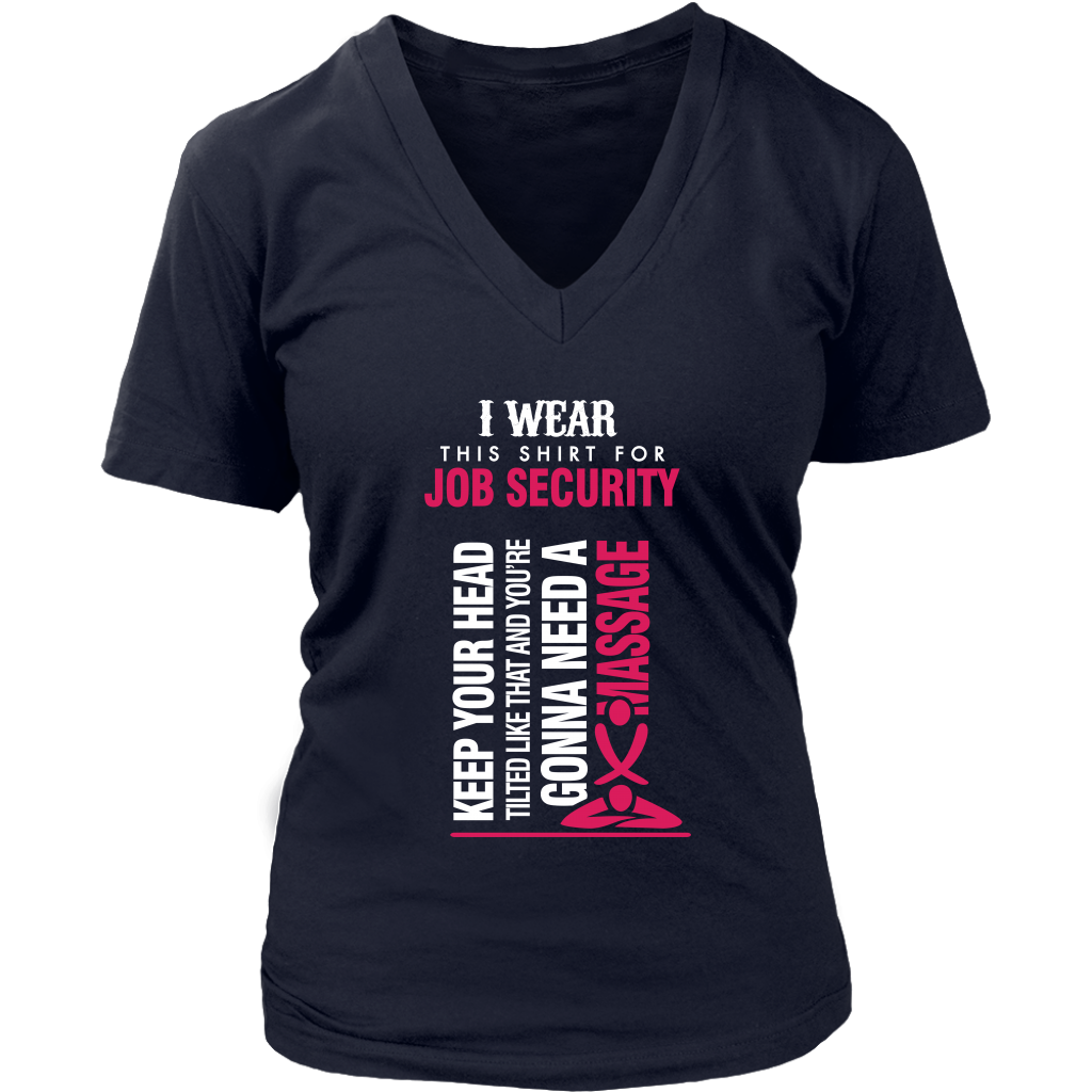 I Wear This Shirt For Job Security...!