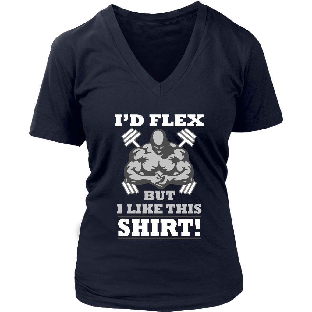 I'd Flex But I Like This Shirt