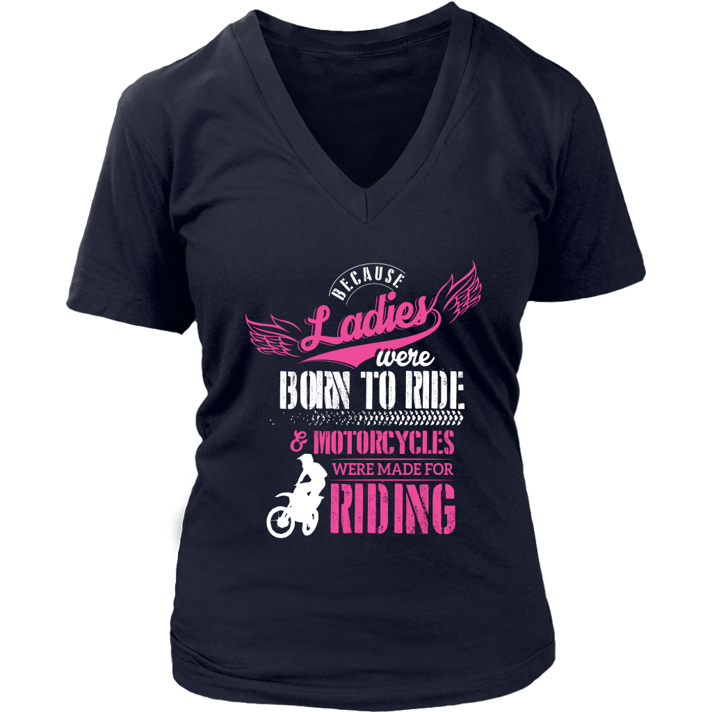 Because Ladies Were Born To Ride And Motorcycles Were Made For Riding