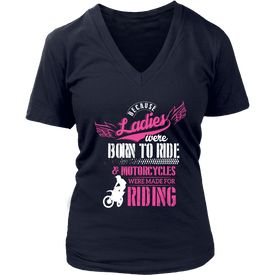 Because Ladies Were Born To Ride And Motorcycles Were Made For Riding