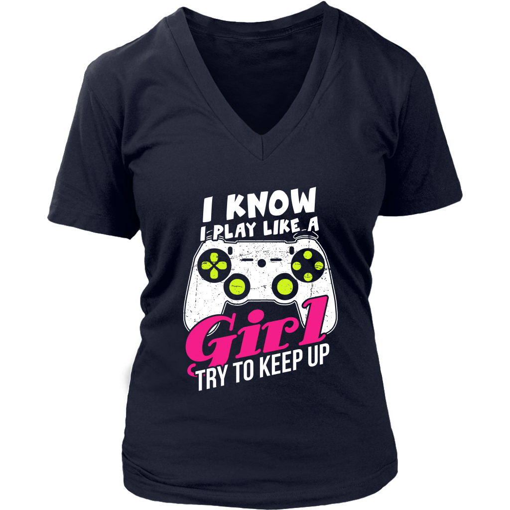 I Know I Play Like A Girl Try To Keep Up