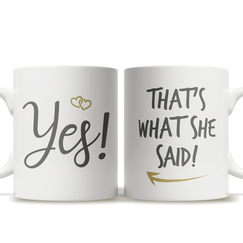 Yes! + That's What She Said! Engagement Couple Coffee Mug Set