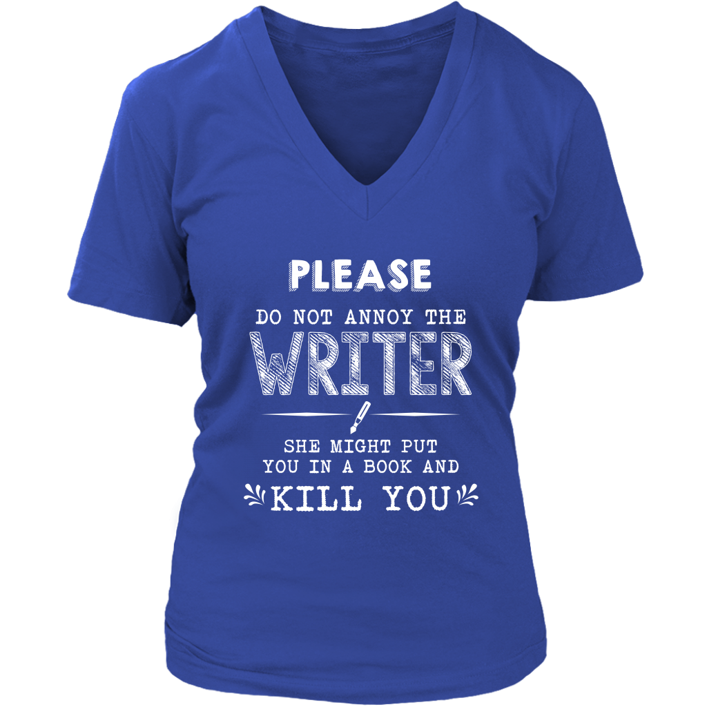 Please Do Not Annoy The Writer She Might Put You In A Book And Kill You