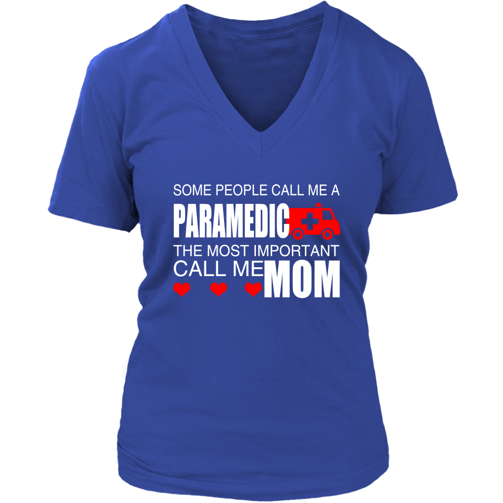 Some People Call Me A Paramedic The Most Important Call Me Mom