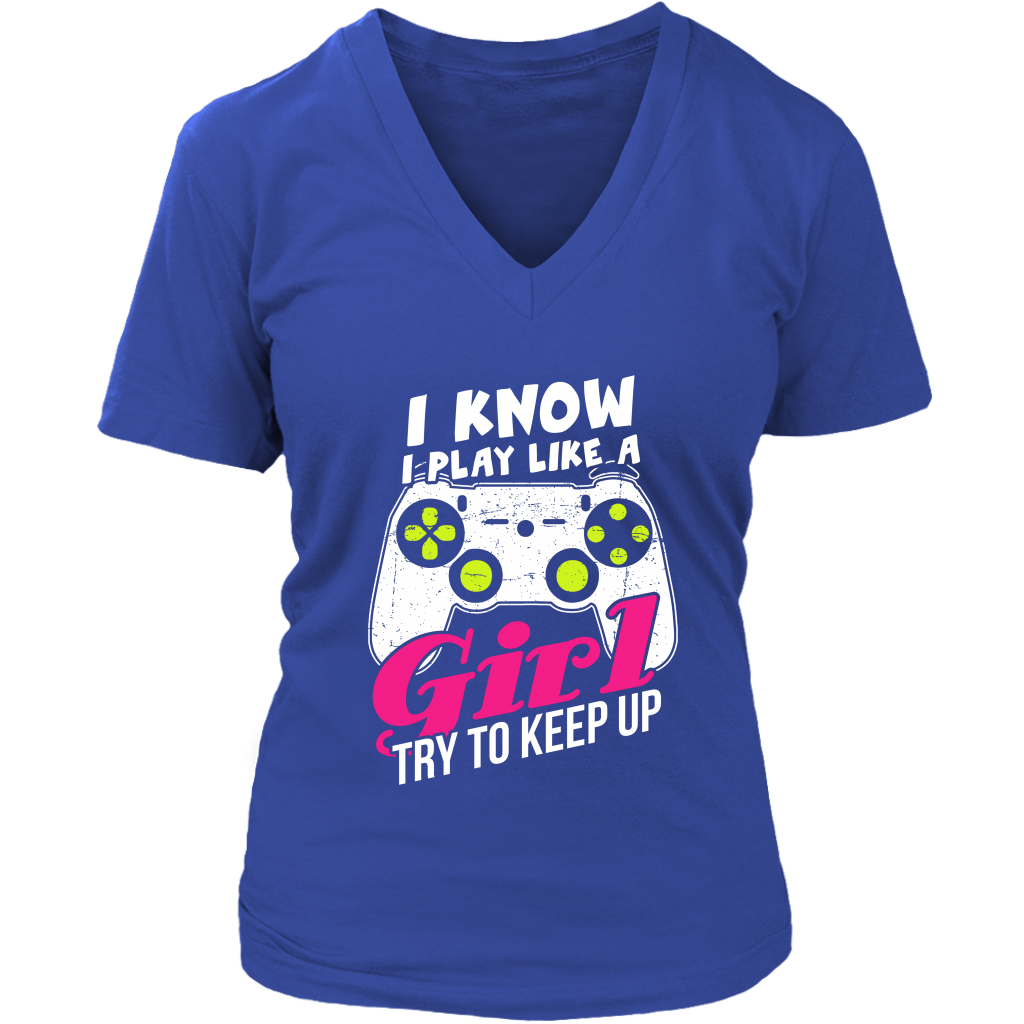I Know I Play Like A Girl Try To Keep Up
