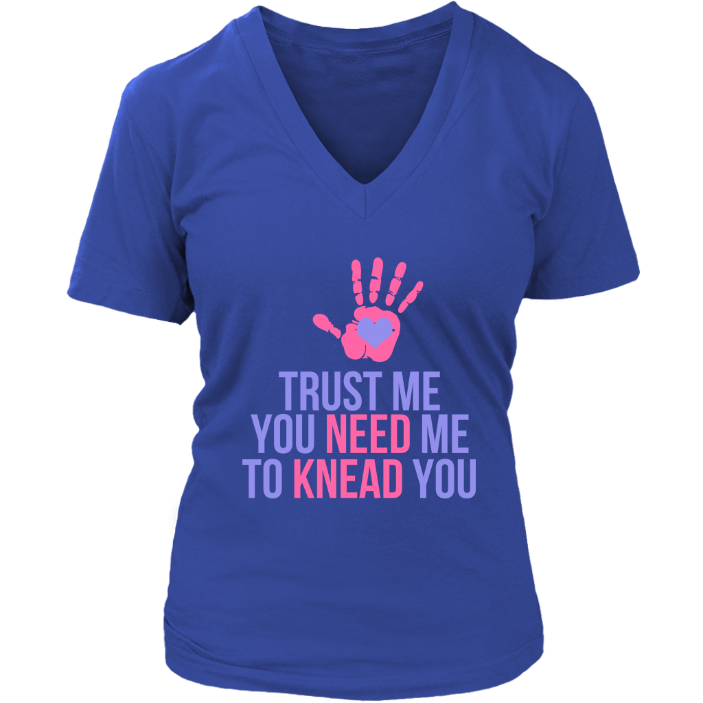 Trust Me You Need Me To Knead You